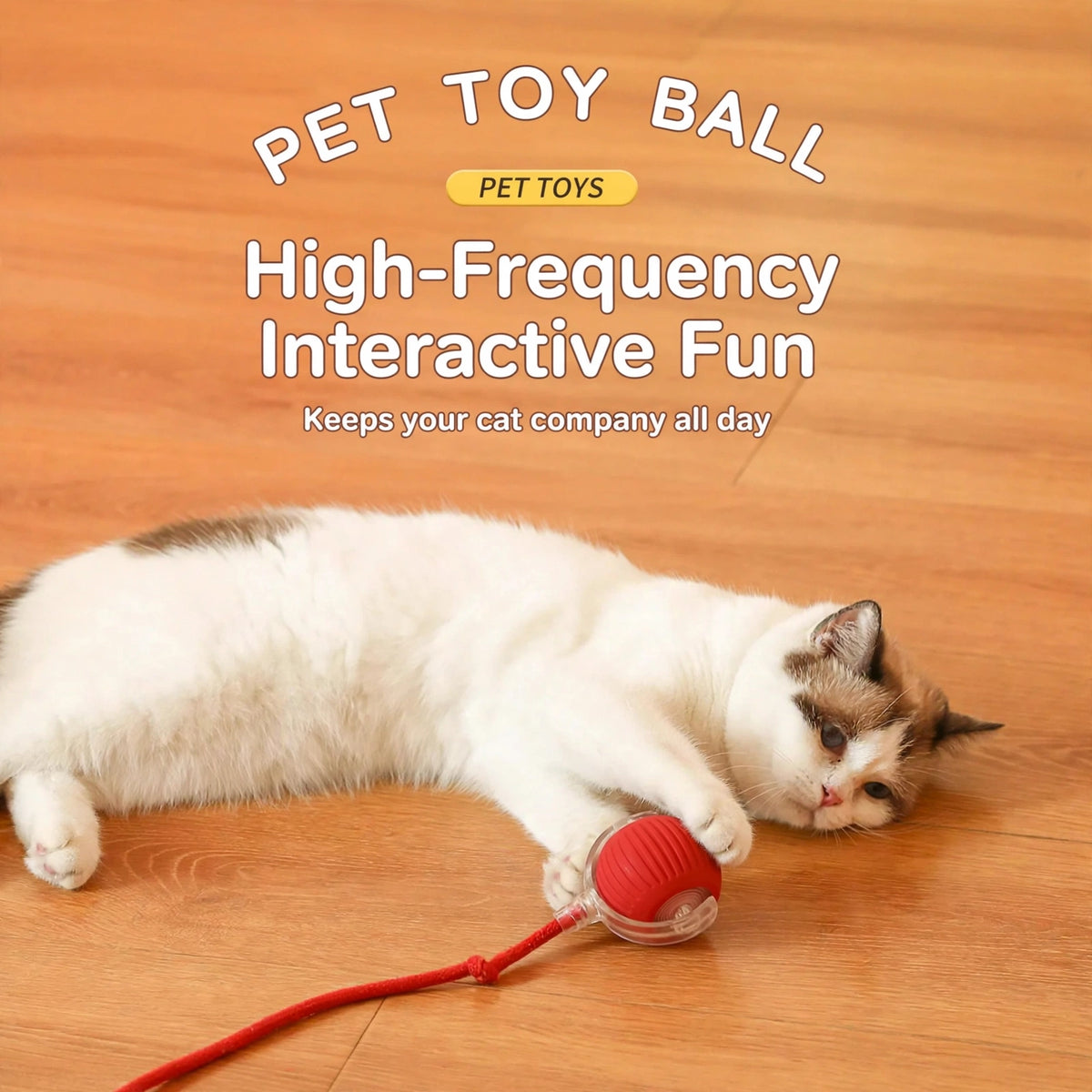 A white cat lying on a wooden floor pawing at the red rope-textured smart rolling ball, under the headline High-Frequency Interactive Fun, Keeps your cat company all day.